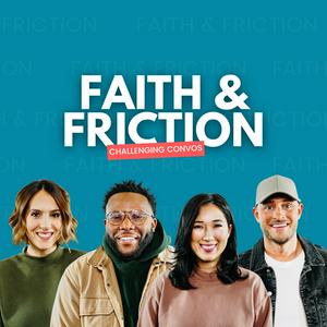 Listen to Faith and Friction Podcast in the App