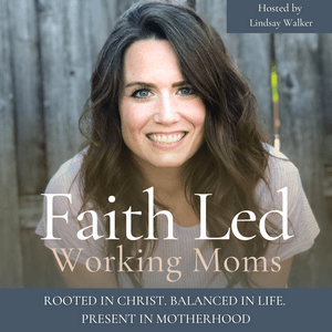 Listen to Faith Led Working Moms - Creating Balance, Biblical Mindset, Routines, Time Management, Priorities, Overwhelm Management in the App