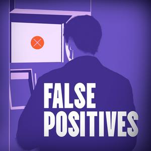 Listen to False Positives in the App