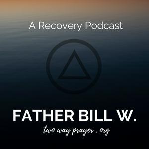 Listen to Father Bill W. in the App