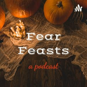 Fear Feasts