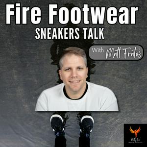 Fire Footwear: Sneaker Talk (with Matt Frates)