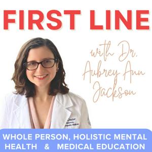 First Line | Whole Person, Holistic Mental Health and Medical Education