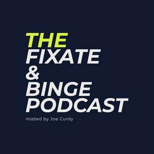 Listen to The Fixate & Binge Podcast in the App