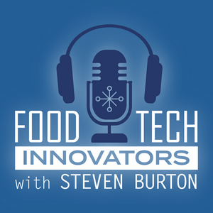 Listen to FoodTech Innovators with Steven Burton in the App