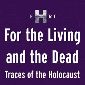 Listen to For the Living and the Dead. Traces of the Holocaust in the App