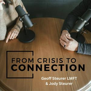 From Crisis to Connection - with Geoff & Jody Steurer
