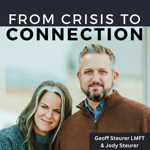 Listen to From Crisis to Connection - with Geoff & Jody Steurer in the App