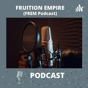 Fruition Empire Podcast