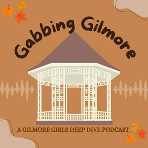 Listen to Gabbing Gilmore: A Gilmore Girls Deep Dive in the App