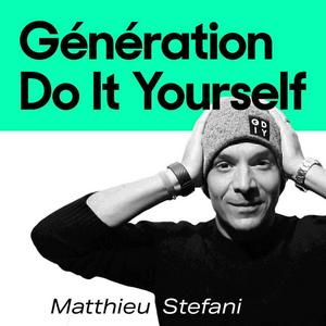 Listen to Génération Do It Yourself in the App