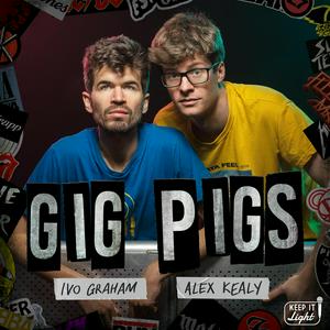 Listen to Gig Pigs with Ivo Graham and Alex Kealy in the App