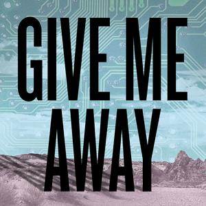 Listen to Give Me Away in the App