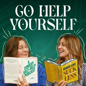 Listen to Go Help Yourself: A Comedy Self-Help Podcast to Make Life Suck Less in the App