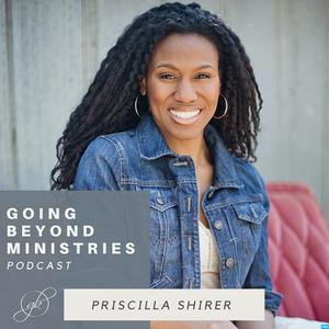 Listen to Going Beyond Ministries with Priscilla Shirer in the App