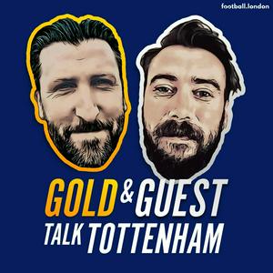 Listen to Gold and Guest Talk Tottenham in the App