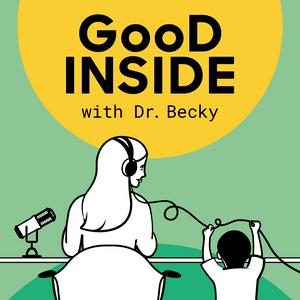 Listen to Good Inside with Dr. Becky in the App