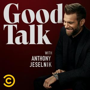 Listen to Good Talk with Anthony Jeselnik in the App