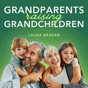 Listen to Grandparents Raising Grandchildren: Nurturing Through Adversity in the App