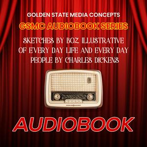 Listen to GSMC Audiobook Series: Sketches by Boz by Charles Dickens in the App