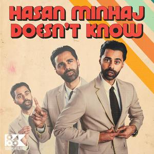 Listen to Hasan Minhaj Doesn't Know in the App