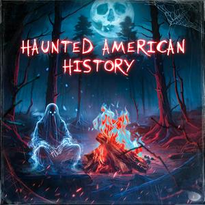 Listen to Haunted American History in the App