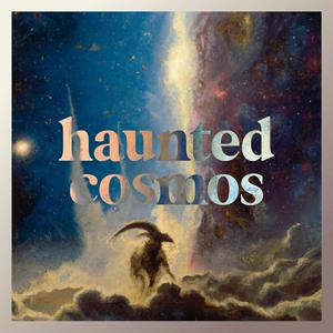 Listen to Haunted Cosmos in the App