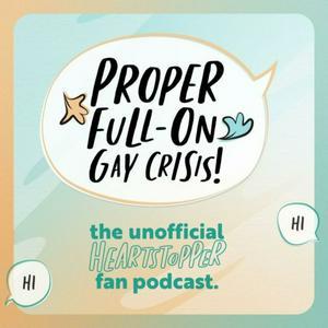 Listen to Heartstopper Fan Podcast: Proper Full-On Gay Crisis! in the App