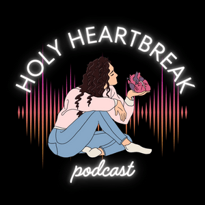 Listen to Holy Heartbreak Podcast in the App