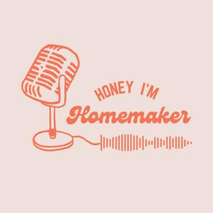 Listen to Honey I'm Homemaker in the App