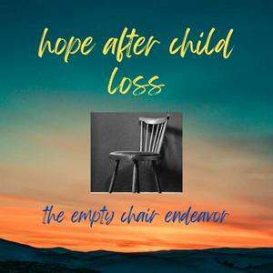 Listen to Hope After Child Loss/The Empty Chair Endeavor in the App