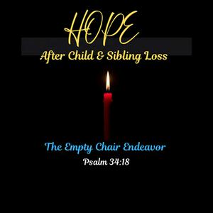 Hope After Child & Sibling Loss/the empty chair endeavor