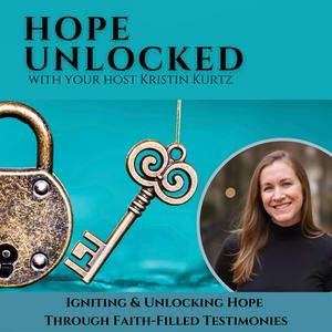 Hope Unlocked 🔑 | Christian Testimonies, Hope & Healing, Faith-Based Inspiration, Purpose & Calling, Kingdom Business & Ministry