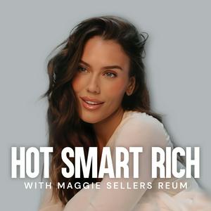 Hot Smart Rich with Maggie Sellers Reum
