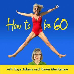 Listen to How To Be 60 with Kaye Adams in the App