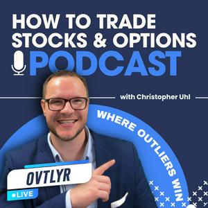 How to Trade Stocks and Options Podcast with OVTLYR Live