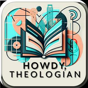 Howdy, Theologian