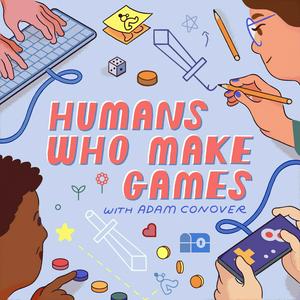 Listen to Humans Who Make Games with Adam Conover in the App