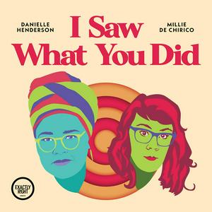 Listen to I Saw What You Did - a film podcast with Danielle Henderson and Millie De Chirico in the App