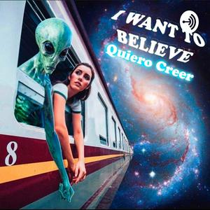 I want to believe: Quiero Creer