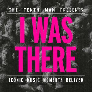 I WAS THERE
