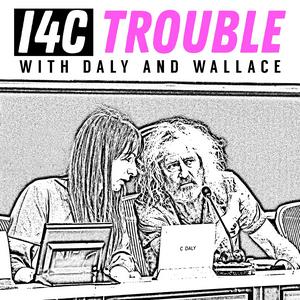 Listen to I4C Trouble with Daly and Wallace in the App