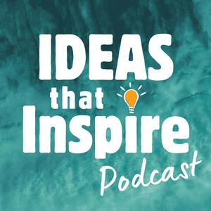 Ideas That Inspire: Uplifting Conversations For A Better World