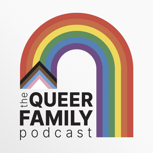 The Queer Family Podcast – LGBTQ Families & Queer Parenting Stories