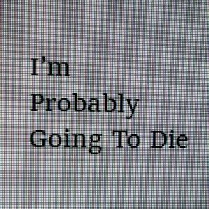 Listen to I’m Probably Going To Die: A True Horror Story in the App