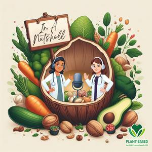 Listen to In a Nutshell: The Plant-Based Health Professionals UK Podcast in the App