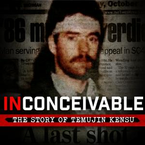 Listen to INCONCEIVABLE: THE STORY OF TEMUJIN KENSU in the App