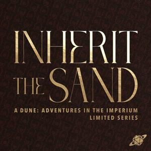 Listen to Inherit the Sand - A Dune: Adventures in the Imperium Limited Series in the App