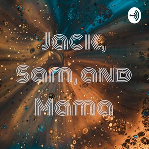 Jack, Sam, and Mama