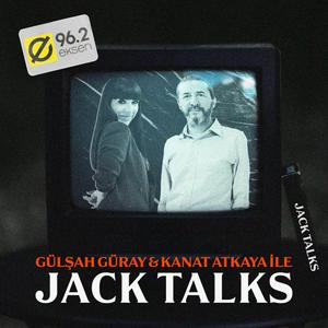 Jack Talks by Jack Lives Here | Gülşah Güray & Kanat Atkaya
